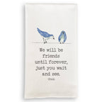 We Will Be Friends with Birds: Dishtowel